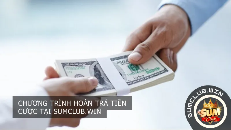 Chương trình hoàn trả tiền cược tại Sumclub