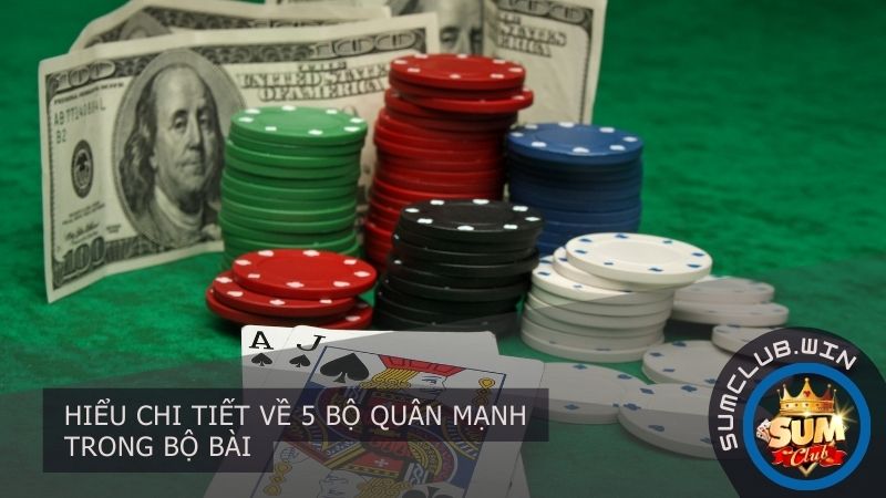 Hiểu chi tiết về 5 bộ quân mạnh trong bộ bài
