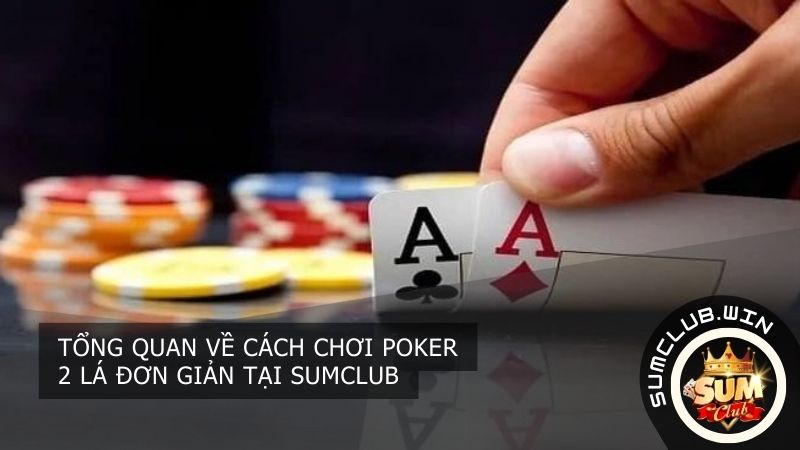 Chi tiết về cách chơi Poker cơ bản