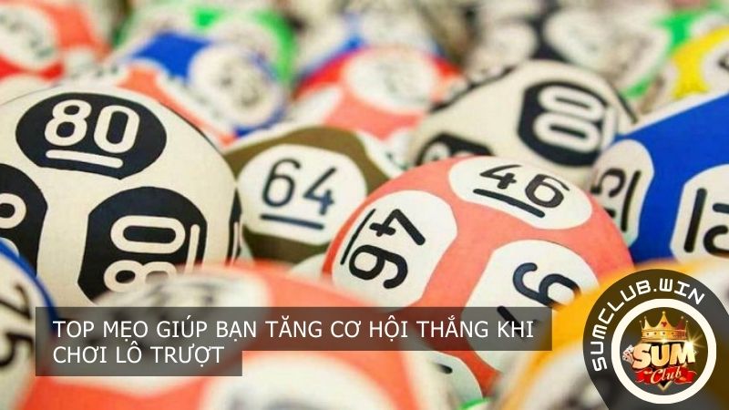 Top mẹo giúp bạn tăng cơ hội thắng khi chơi Lô Trượt
