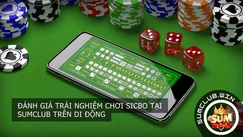 Đánh giá trải nghiệm chơi Sicbo live tại SUMCLUB trên di động