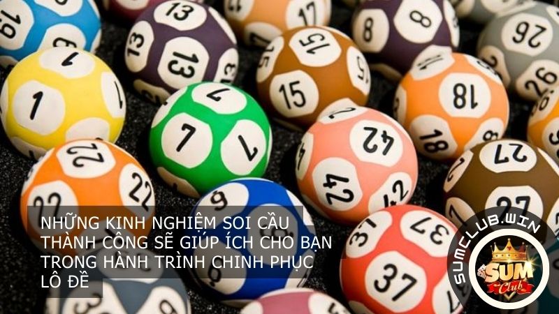 Những kinh nghiệm soi cầu thành công sẽ giúp ích cho bạn trong hành trình chinh phục lô đề