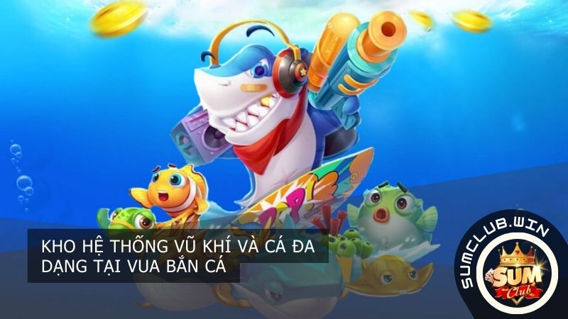 Sự đa dạng về loài cá và vũ khí trong game