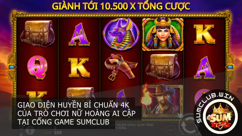 Đồ họa đỉnh cao và âm thanh sống động tạo nên sức hút khó cưỡng của Nữ Hoàng Ai Cập Sum Club